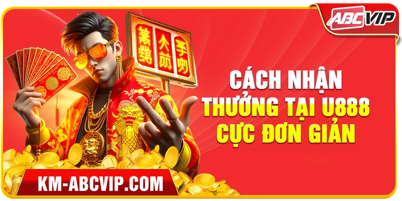 Cách nhận thưởng tại U888 cực đơn giản