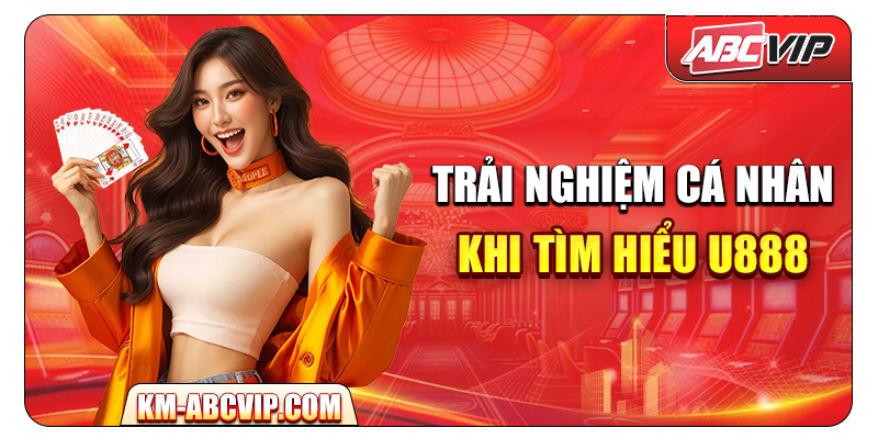 TRAI-NGHIEM-CA-NHAN-KHI-TIM-HIEU-U888​