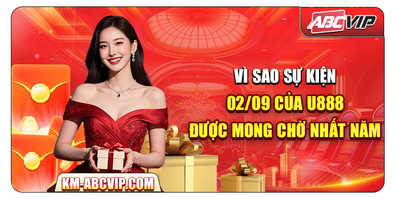 Vi sao su kien 0209 cua U888 duoc mong cho nhat nam