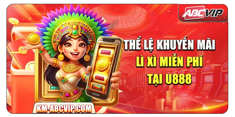 the-le-khuyen-mai-li-xi-mien-phi-tai-u888
