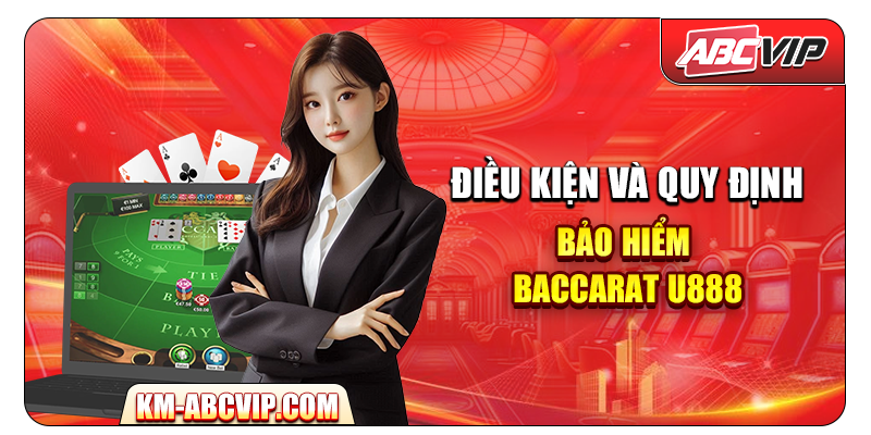 Điều kiện và quy định Bảo Hiểm Baccarat U888