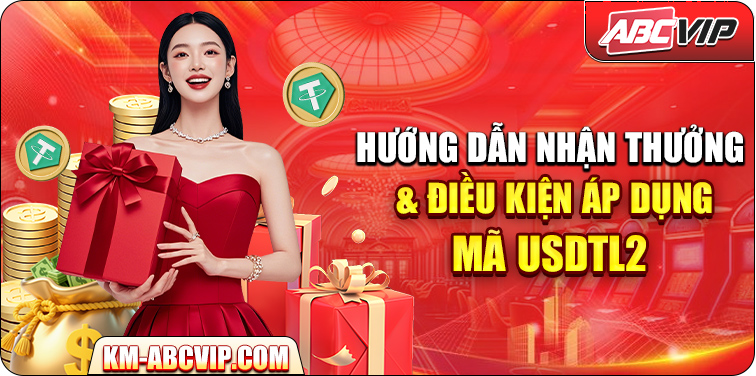 Hướng Dẫn Nhận Thưởng & Điều Kiện Áp Dụng Mã USDTL2