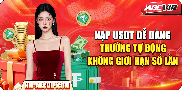 Nạp Tiền USDT Nhận Thưởng Ngay – Không Giới Hạn Số Lần