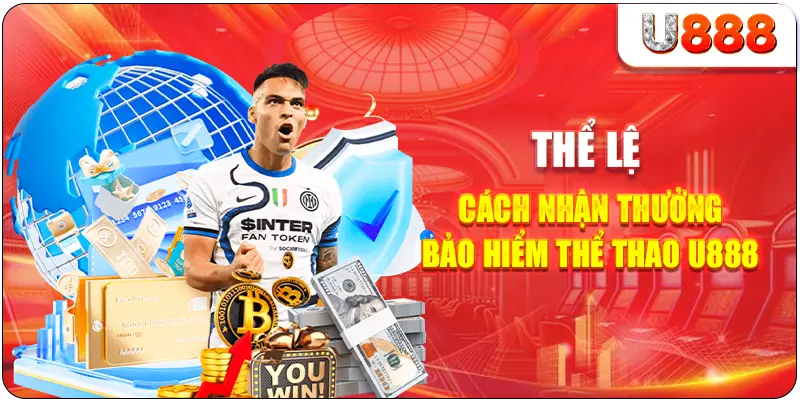 Thể lệ & Cách nhận thưởng bảo hiểm thể thao U888