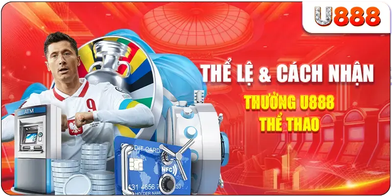 Thể lệ & Cách nhận thưởng U888 thể thao