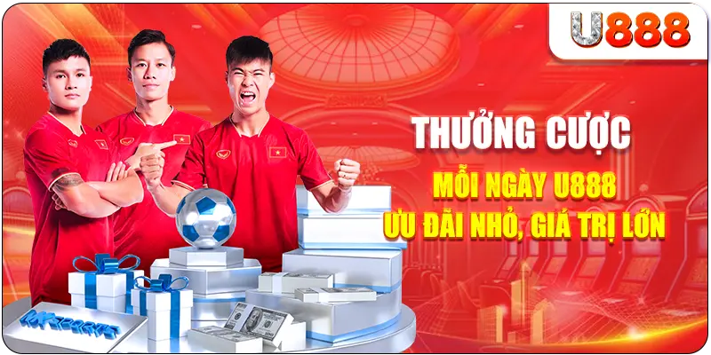 Thưởng cược mỗi ngày U888 – Ưu đãi nhỏ, giá trị lớn